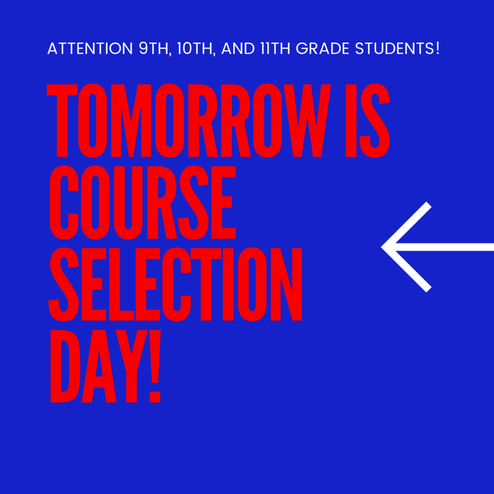 Tomorrow is Course Selection Day!